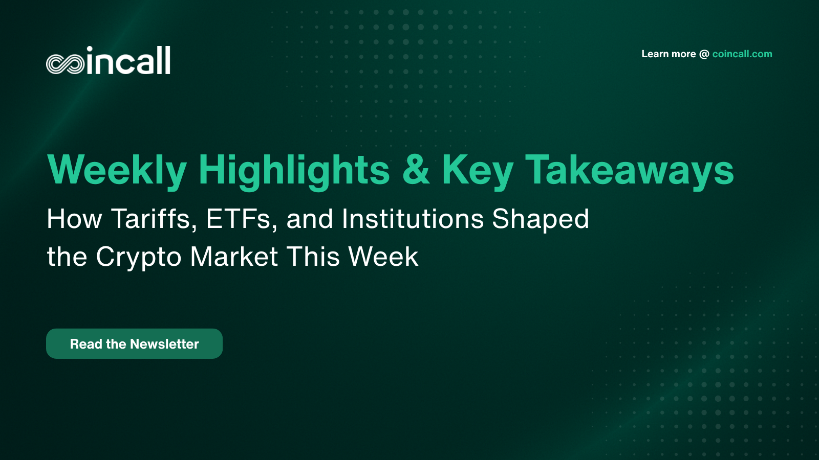 Coincall Weekly Market Pulse: How Tariffs, ETFs, and Institutions Shaped  the Crypto Market This Week – Coincall